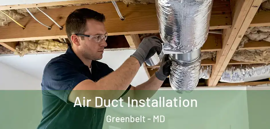  Air Duct Installation Greenbelt - MD