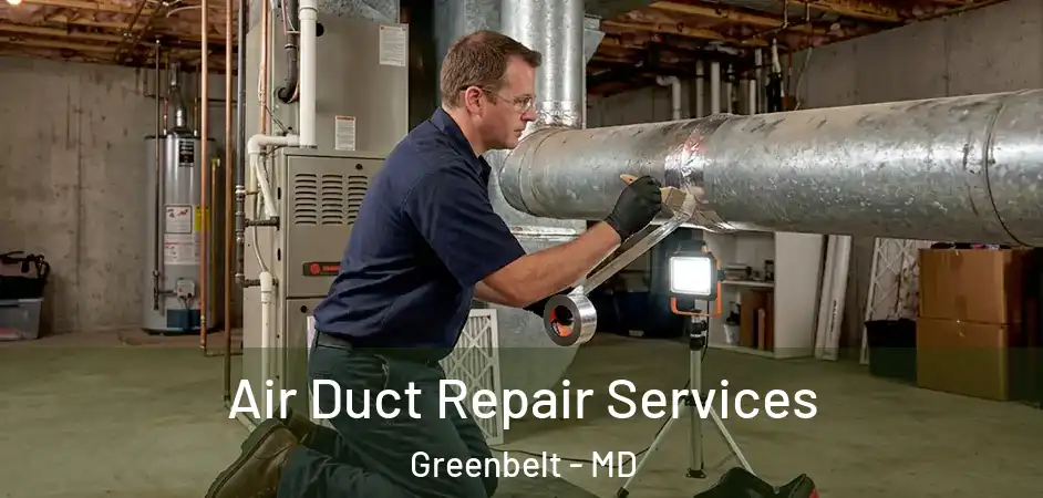 Air Duct Repair Services Greenbelt - MD
