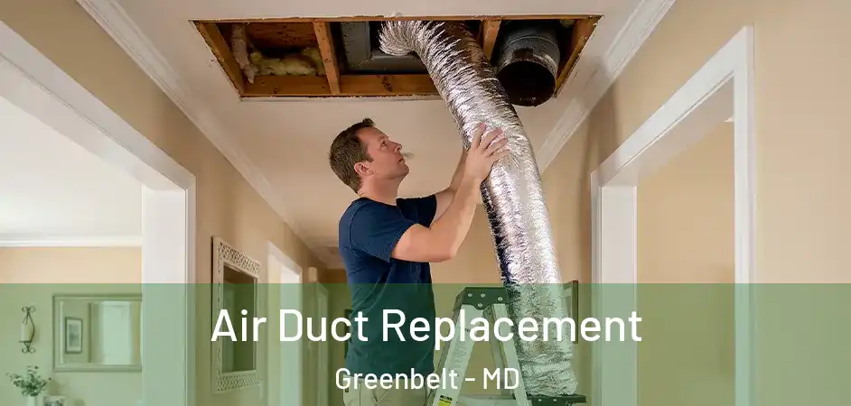 Air Duct Replacement Greenbelt - MD