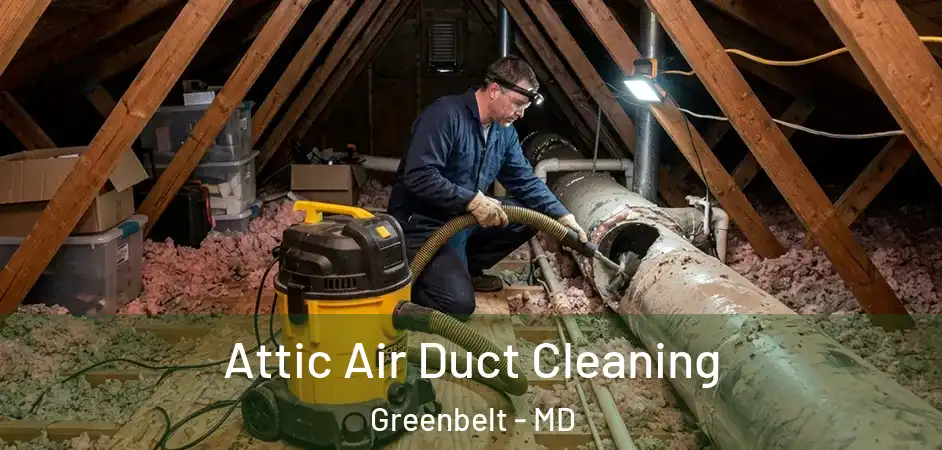  Attic Air Duct Cleaning Greenbelt - MD