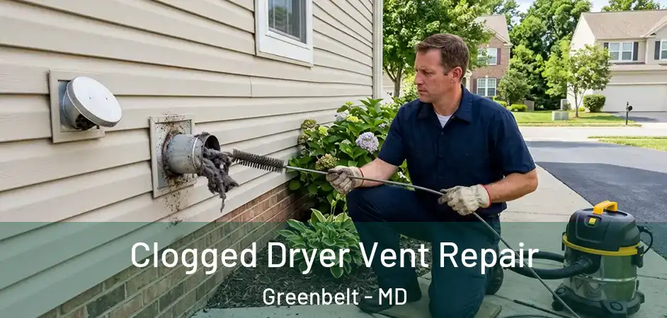  Clogged Dryer Vent Repair Greenbelt - MD