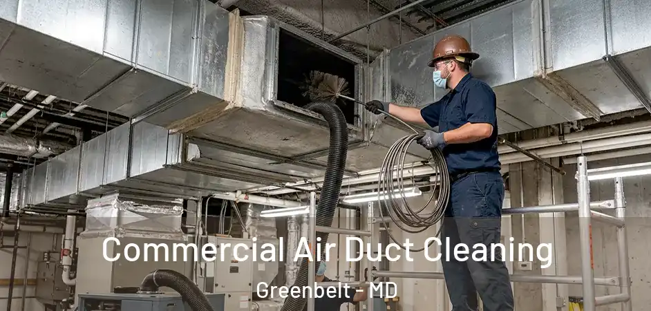 Commercial Air Duct Cleaning Greenbelt - MD