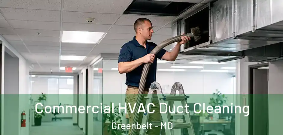 Commercial HVAC Duct Cleaning Greenbelt - MD