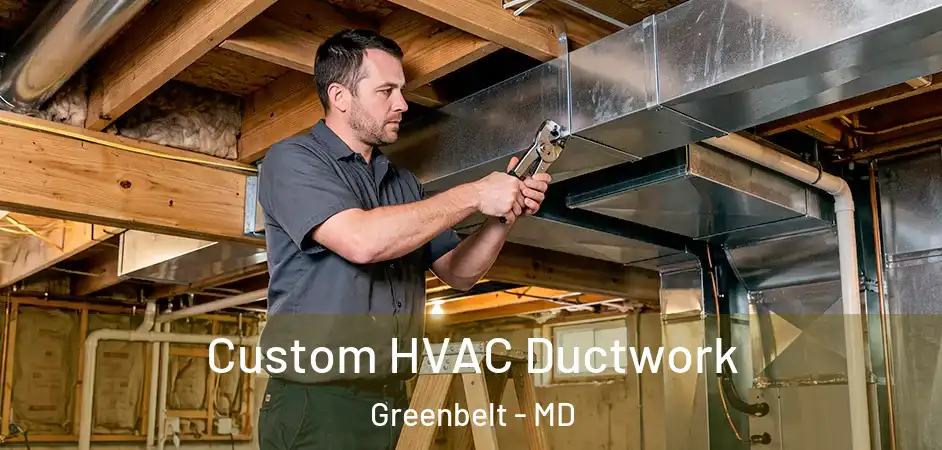 Custom HVAC Ductwork Greenbelt - MD