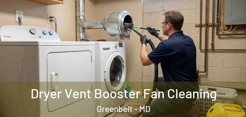 Dryer Vent Booster Fan Cleaning Greenbelt - MD