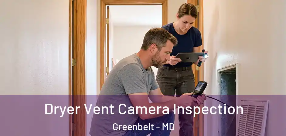  Dryer Vent Camera Inspection Greenbelt - MD