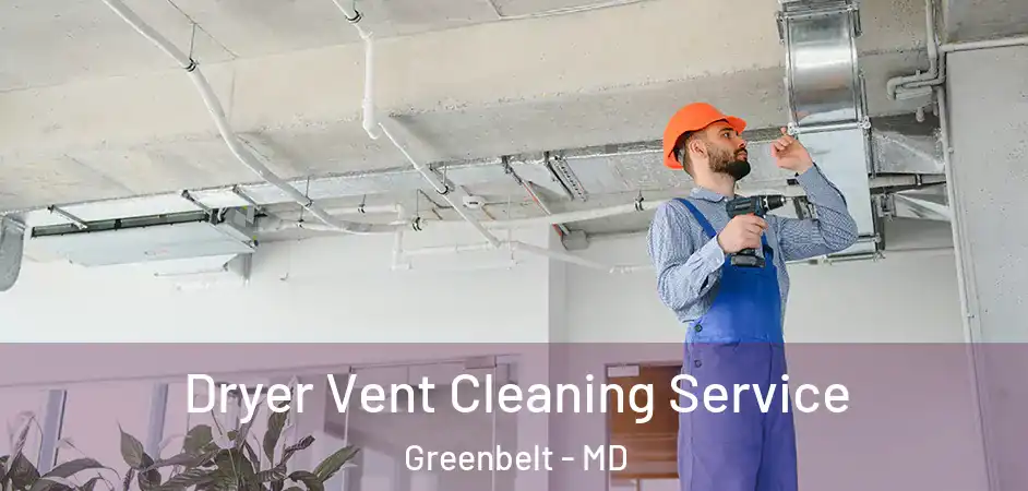 Dryer Vent Cleaning Service Greenbelt - MD