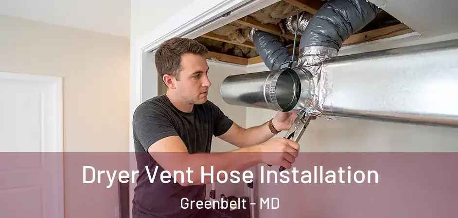  Dryer Vent Hose Installation Greenbelt - MD