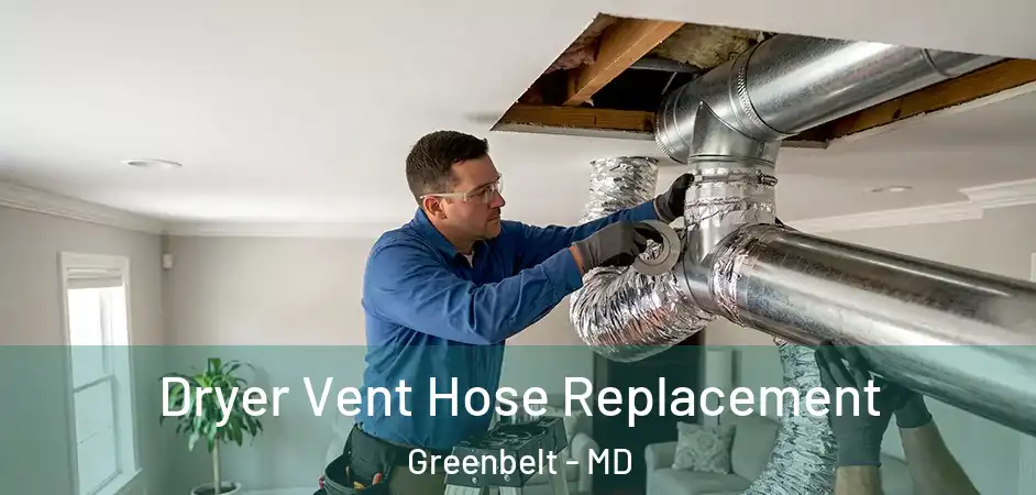  Dryer Vent Hose Replacement Greenbelt - MD