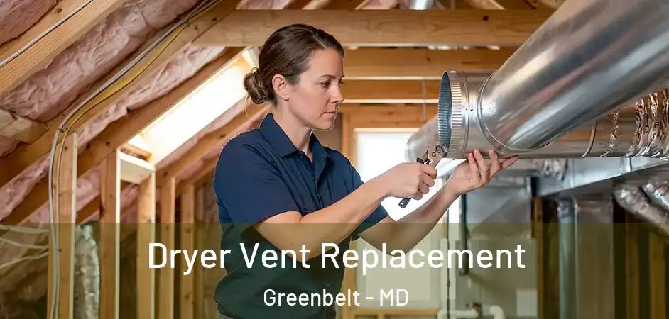 Dryer Vent Replacement Greenbelt - MD