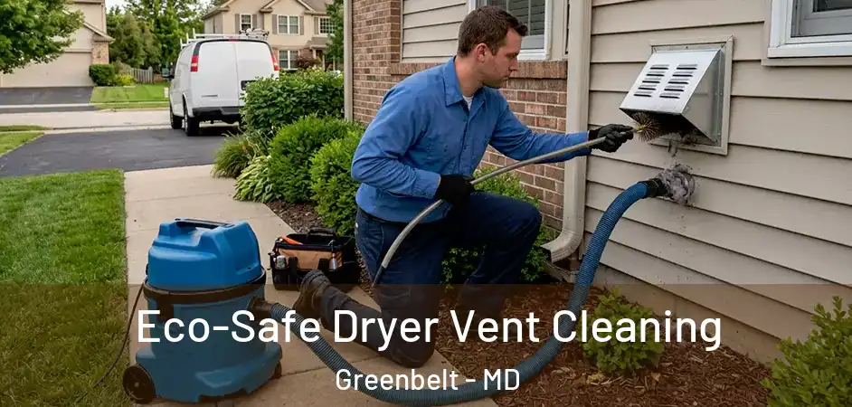  Eco-Safe Dryer Vent Cleaning Greenbelt - MD