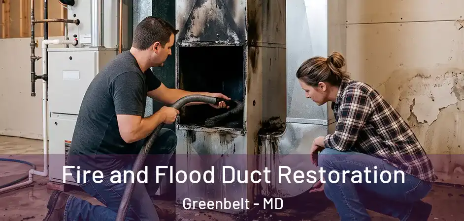 Fire and Flood Duct Restoration Greenbelt - MD