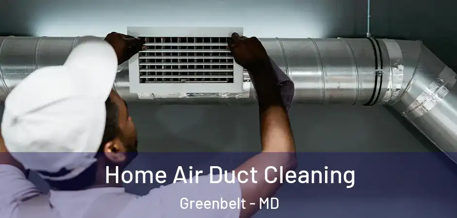 Home Air Duct Cleaning Greenbelt - MD