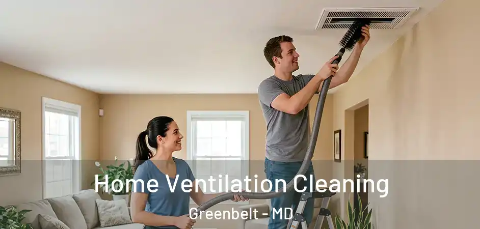 Home Ventilation Cleaning Greenbelt - MD