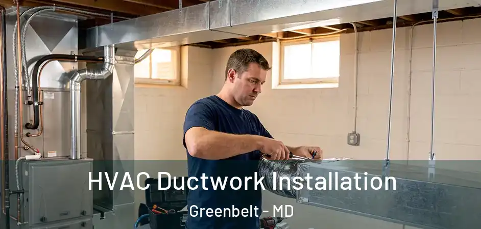 HVAC Ductwork Installation Greenbelt - MD