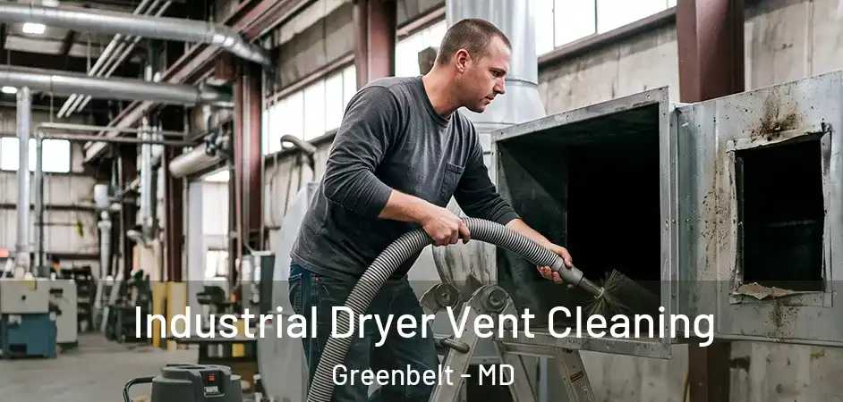  Industrial Dryer Vent Cleaning Greenbelt - MD