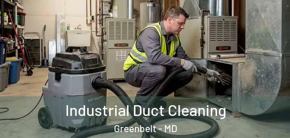 Industrial Duct Cleaning Greenbelt - MD